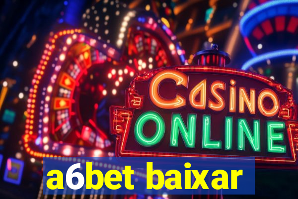 a6bet baixar